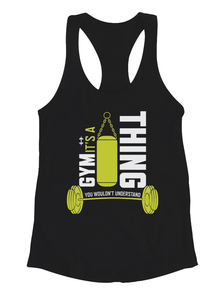 It's A Gym Thing Racerback Tank