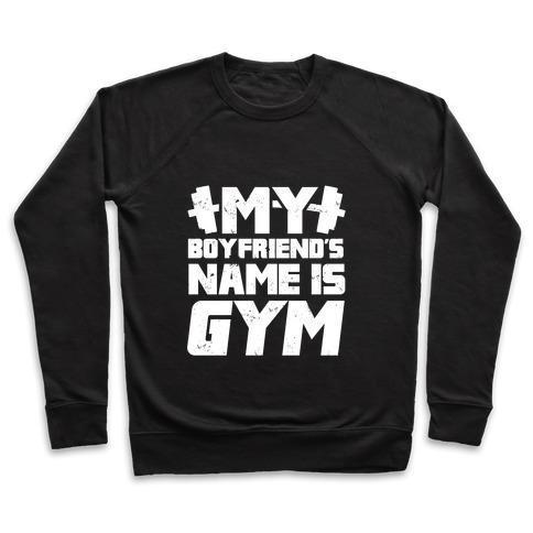 My Boyfriend's Name Is Gym Crewneck Sweatshirt