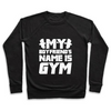 My Boyfriend's Name Is Gym Crewneck Sweatshirt